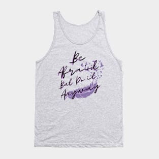 Be afraid but do it anyway Tank Top